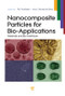 Nanocomposite Particles for Bio-Applications (Materials and Bio-Interfaces) by Tito Trindade, Ana Luisa Daniel da Silva, 9789814267786