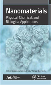 Nanomaterials (Physical, Chemical, and Biological Applications) by Nandakumar Kalarikkal, Sabu Thomas, Obey Koshy, 9781771884617