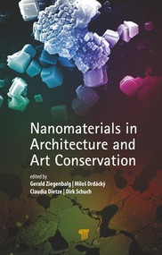 Nanomaterials in Architecture and Art Conservation by Gerald Ziegenbalg, Miloš Drdácký, Claudia Dietze, Dirk Schuch, 9789814800266