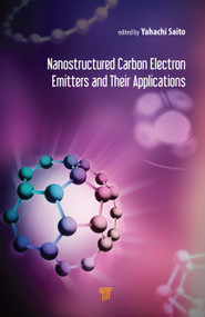 Nanostructured Carbon Electron Emitters and Their Applications by Yahachi Saito, 9789814877626