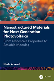 Nanostructured Materials for Next-Generation Photovoltaics (From Nanoscale Properties to Scalable Modules) by Neda Ahmadi, 9781041269120