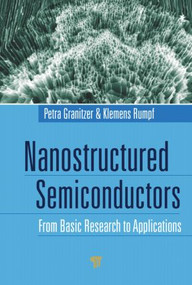 Nanostructured Semiconductors (From Basic Research to Applications) by Petra Granitzer, Klemens Rumpf, 9789814316903
