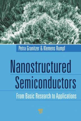 Nanostructured Semiconductors (From Basic Research to Applications) by Petra Granitzer, Klemens Rumpf, 9789814316903