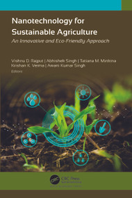 Nanotechnology for Sustainable Agriculture (An Innovative and Eco-Friendly Approach) by Vishnu D. Rajput, Abhishek Singh, Tatiana M. Minkina, Krishan K. Verma, Awani Kumar Singh, 9781774912355