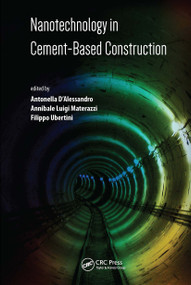 Nanotechnology in Cement-Based Construction by Antonella D'Alessandro, Annibale Luigi Materazzi, Filippo Ubertini, 9789814800761