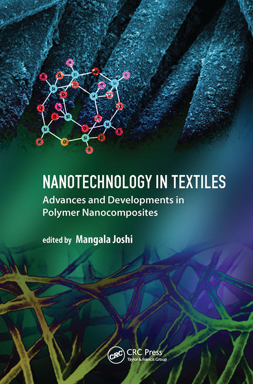 Nanotechnology in Textiles (Advances and Developments in Polymer Nanocomposites) by Mangala Joshi, 9789814800815