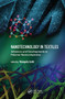 Nanotechnology in Textiles (Advances and Developments in Polymer Nanocomposites) by Mangala Joshi, 9789814800815