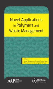 Novel Applications in Polymers and Waste Management by Badal Jageshwar Prasad Dewangan, Maheshkumar Narsingrao Yenkie, 9781771884754