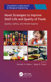 Novel Strategies to Improve Shelf-Life and Quality of Foods by Santosh K. Mishra, Megh R. Goyal, 9781771888844