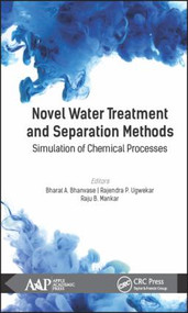Novel Water Treatment and Separation Methods (Simulation of Chemical Processes) by Bharat A. Bhanvase, Rajendra P. Ugwekar, Raju B. Mankar, 9781771885782