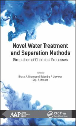 Novel Water Treatment and Separation Methods (Simulation of Chemical Processes) by Bharat A. Bhanvase, Rajendra P. Ugwekar, Raju B. Mankar, 9781771885782