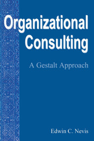 Organizational Consulting (A Gestalt Approach) by Edwin C. Nevis, 9781138130357