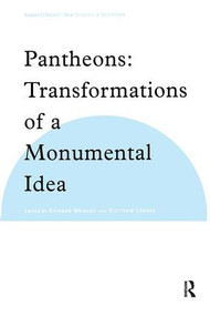 Pantheons (Transformations of a Monumental Idea) by Richard Wrigley, Matthew Craske, 9780754608080