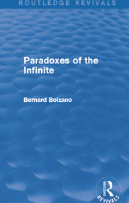 Paradoxes of the Infinite (Routledge Revivals) by Bernard Bolzano, 9780415749763