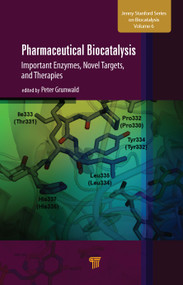 Pharmaceutical Biocatalysis (Important Enzymes, Novel Targets, and Therapies) by Peter Grunwald, 9789814877138