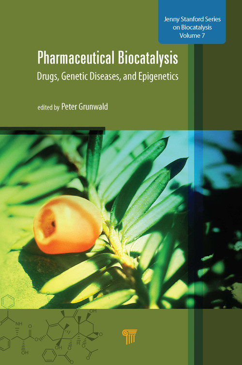 Pharmaceutical Biocatalysis (Drugs, Genetic Diseases, and Epigenetics) by Peter Grunwald, 9789814877145