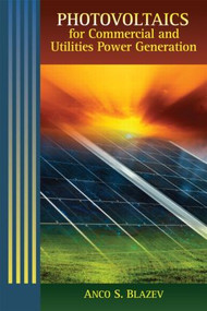 Photovoltaics for Commercial and Utilities Power Generation by Anco S. Blazev, 9781439856314