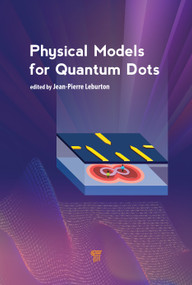 Physical Models for Quantum Dots by Jean-Pierre Leburton, 9789814877572