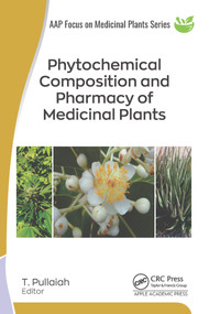 Phytochemical Composition and Pharmacy of Medicinal Plants (2-volume set) by T. Pullaiah, 9781774913291