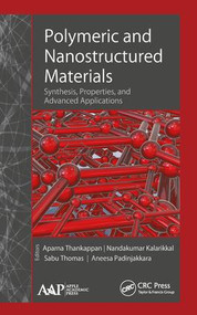 Polymeric and Nanostructured Materials (Synthesis, Properties, and Advanced Applications) by Aparna Thankappan, Nandakumar Kalarikkal, Sabu Thomas, Aneesa Padinjakkara, 9781771886444