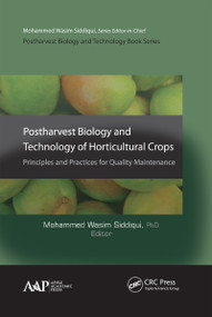Postharvest Biology and Technology of Horticultural Crops (Principles and Practices for Quality Maintenance) by Mohammed Wasim Siddiqui, 9781771880862