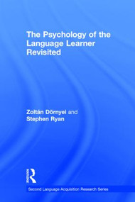 The Psychology of the Language Learner Revisited by Zoltan Dornyei, Stephen Ryan, 9781138018730