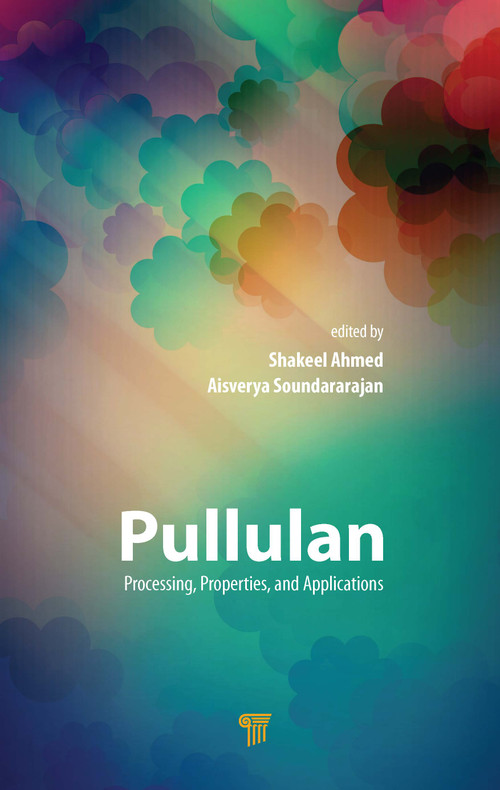 Pullulan (Processing, Properties, and Applications) by Shakeel Ahmed, Aisverya Soundararajan, 9789814877176