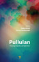 Pullulan (Processing, Properties, and Applications) by Shakeel Ahmed, Aisverya Soundararajan, 9789814877176