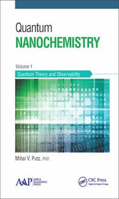 Quantum Nanochemistry, Volume One (Quantum Theory and Observability) by Mihai V. Putz, 9781771881333