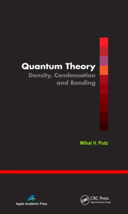 Quantum Theory (Density, Condensation, and Bonding) by Mihai V. Putz, 9781926895147