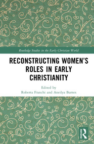 Reconstructing Women's Roles in Early Christianity by Roberta Franchi, Aneilya Barnes, 9781032711683