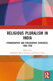 Religious Pluralism in India (Ethnographic and Philosophic Evidences, 1886-1936) by Subhadra Mitra Channa, Lancy Lobo, 9781032373058