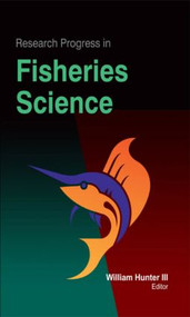 Research Progress in Fisheries Science by William Hunter, III, 9781926692654