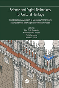 Science and Digital Technology for Cultural Heritage - Interdisciplinary Approach to Diagnosis, Vulnerability, Risk Assessment and Graphic Information.. by Pilar Ortiz Calderón, Francisco Pinto Puerto, Philip Verhagen, Andrés Prieto, 9780367363680