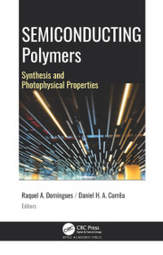 Semiconducting Polymers (Synthesis and Photophysical Properties) by Raquel Aparecida Domingues, Daniel Henrique do Amaral Corrêa, 9781771888684