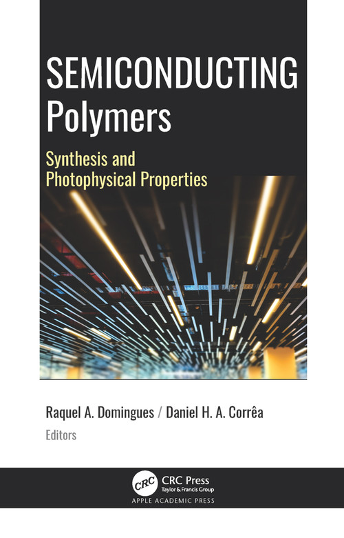 Semiconducting Polymers (Synthesis and Photophysical Properties) by Raquel Aparecida Domingues, Daniel Henrique do Amaral Corrêa, 9781771888684
