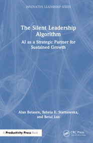 The Silent Leadership Algorithm (AI as a Strategic Partner for Sustained Growth) by Alan T. Belasen, PhD, Sylwia E. Starnawska, PhD, Betul Lus, PhD, 9781041356028