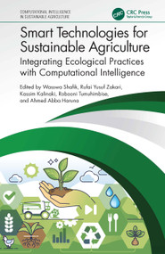 Smart Technologies for Sustainable Agriculture (Integrating Ecological Practices with Computational Intelligence) by Wasswa Shafik, Rufai Yusuf Zakari, Kassim Kalinaki, Robooni Tumuhimbise, Ahmed Abba Haruna, 9781041141532