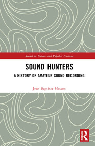 Sound Hunters (A History of Amateur Sound Recording) by Jean-Baptiste Masson, 9781041033189
