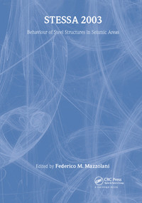 STESSA 2003 - Behaviour of Steel Structures in Seismic Areas by Federico Mazzolani, 9789058095770