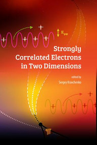 Strongly Correlated Electrons in Two Dimensions by Sergey Kravchenko, 9789814745376