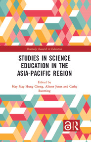 Studies in Science Education in the Asia-Pacific Region by May Hung Cheng, Alister Jones, Cathy Buntting, 9781138858848