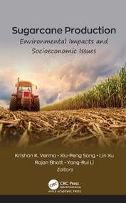 Sugarcane Production (Environmental Impacts and Socioeconomic Issues) by Krishan K. Verma, Xiu-Peng Song, Lin Xu, Rajan Bhatt, Yang-Rui Li, 9781779641120