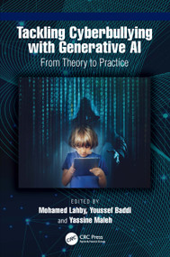 Tackling Cyberbullying with Generative AI (From Theory to Practice) by Mohamed Lahby, Youssef Baddi, Yassine Maleh, 9781041102021
