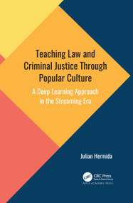 Teaching Law and Criminal Justice Through Popular Culture (A Deep Learning Approach in the Streaming Era) by Julian Hermida, 9781771889414