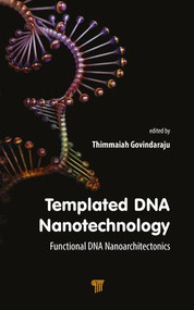 Templated DNA Nanotechnology (Functional DNA Nanoarchitectonics) by Thimmaiah Govindaraju, 9789814800211