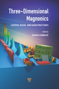 Three-Dimensional Magnonics (Layered, Micro- and Nanostructures) by Gianluca Gubbiotti, 9789814800730