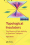 Topological Insulators (The Physics of Spin Helicity in Quantum Transport) by Gregory Tkachov, 9789814613255