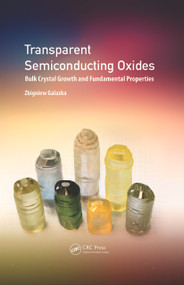 Transparent Semiconducting Oxides (Bulk Crystal Growth and Fundamental Properties) by Zbigniew Galazka, 9789814800945