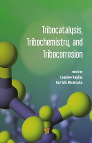 Tribocatalysis, Tribochemistry, and Tribocorrosion by Czeslaw Kajdas, Ken'ichi Hiratsuka, 9789814316958